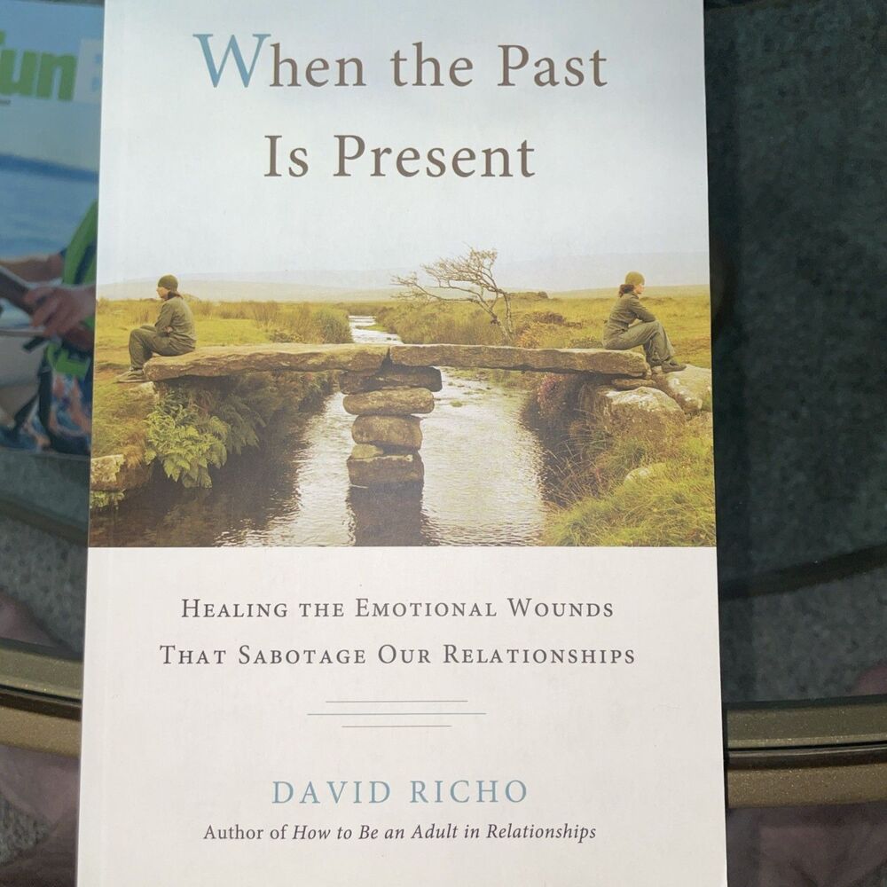 When the Past Is Present: Healing the Emotional Wounds That Sabotage Our book